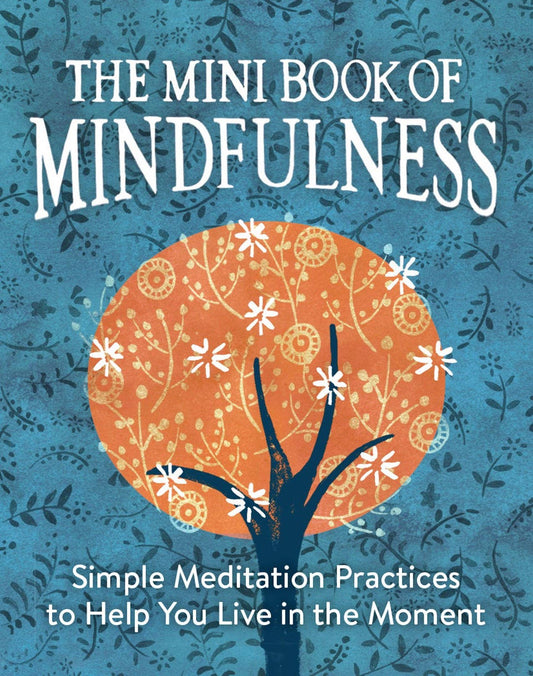 Mini Book Of Mindfulness: Simple Meditation Practices