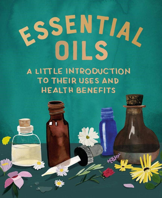 Essential Oils: Introduction, Uses, And Health Benefits: Mini Edition
