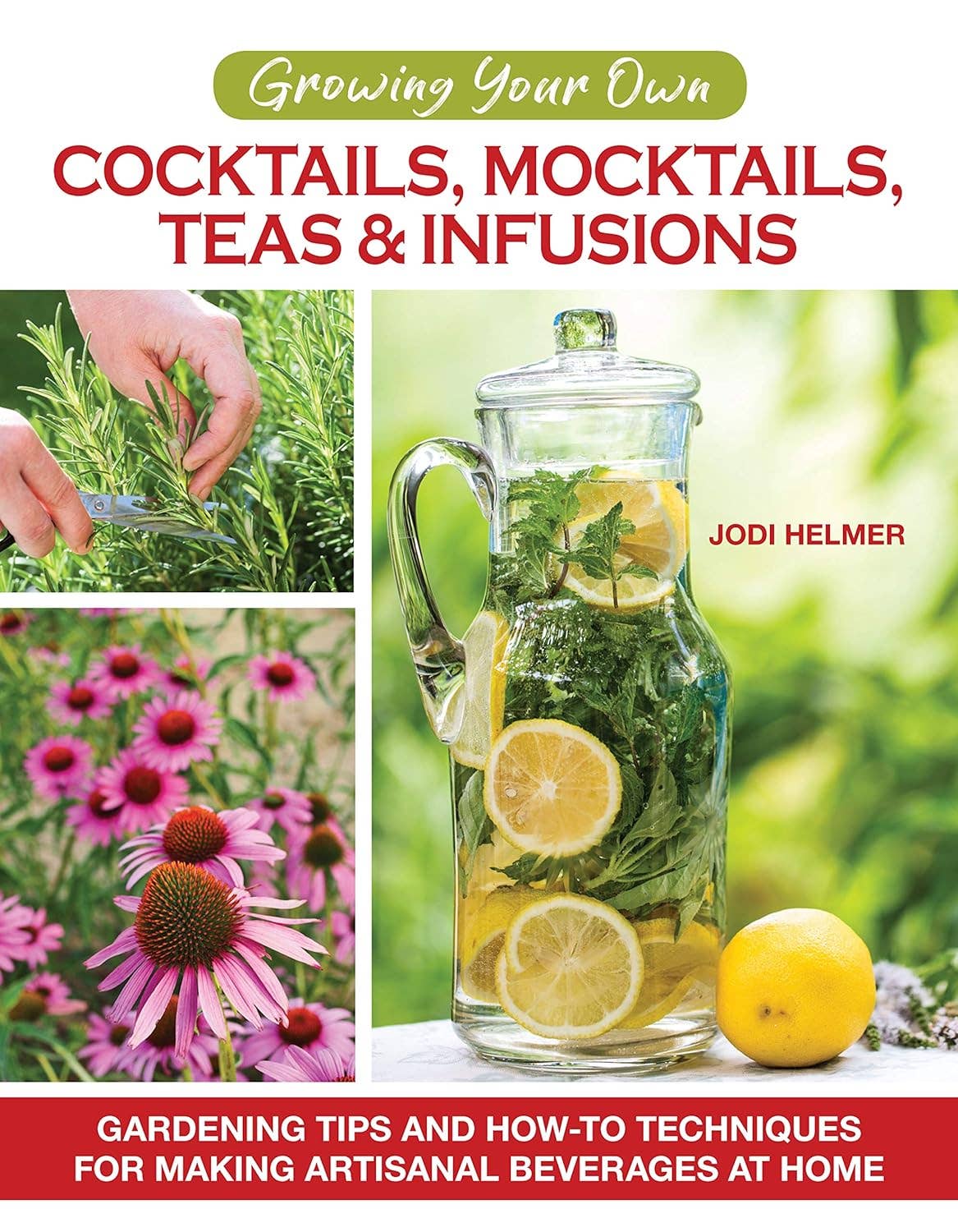 Growing Your Own:  Cocktails, Mocktails, Teas & Infusions