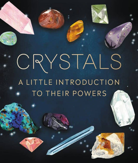 Crystals: A Little Introduction To Their Powers: Mini Edition